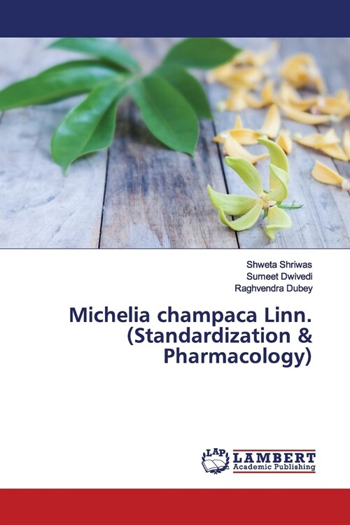 Michelia champaca Linn. (Standardization & Pharmacology) (Paperback)