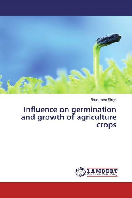 Influence on germination and growth of agriculture crops (Paperback)