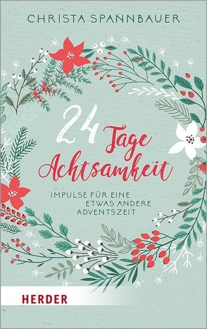 24 Tage Achtsamkeit: Impulse Fur Eine Etwas Andere Adventszeit (Hardcover, 1. Auflage)