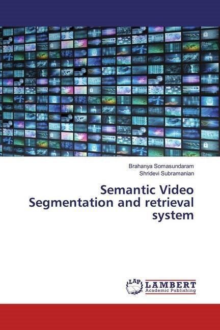 Semantic Video Segmentation and retrieval system (Paperback)