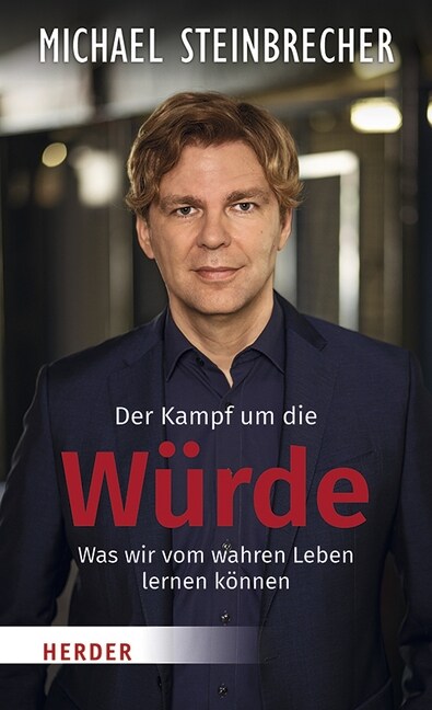 Der Kampf Um Die Wurde: Was Wir Vom Wahren Leben Lernen Konnen (Hardcover, 1. Auflage)