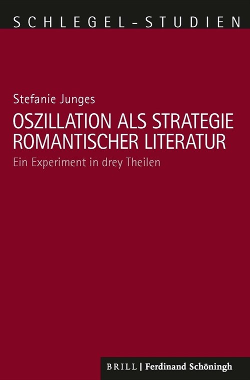 Oszillation ALS Strategie Romantischer Literatur: Ein Experiment in Drey Theilen (Paperback)