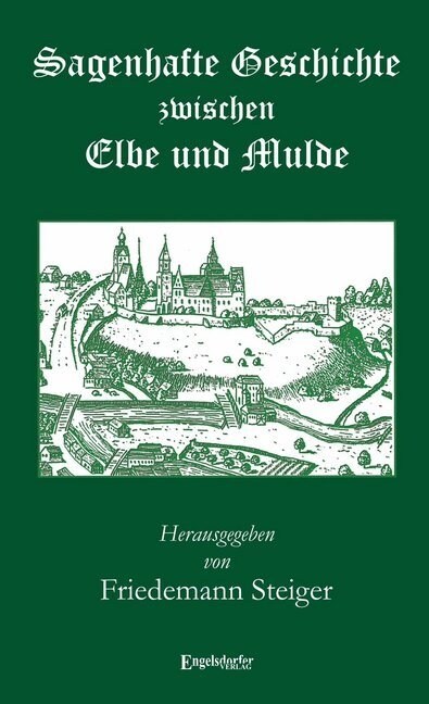 Sagenhafte Geschichte zwischen Elbe und Mulde (Paperback)