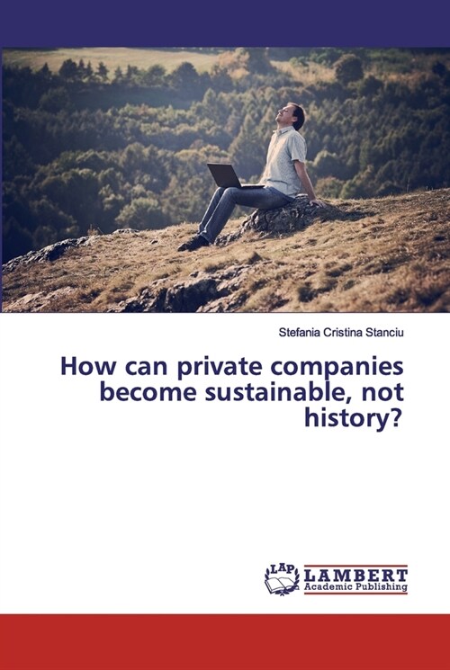 How can private companies become sustainable, not history? (Paperback)