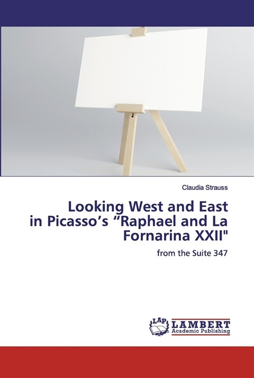 Looking West and East in Picassos Raphael and La Fornarina XXII (Paperback)