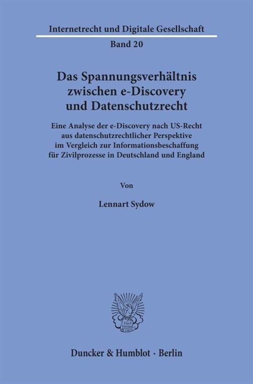 Das Spannungsverhaltnis Zwischen E-Discovery Und Datenschutzrecht: Eine Analyse Der E-Discovery Nach Us-Recht Aus Datenschutzrechtlicher Perspektive I (Paperback)