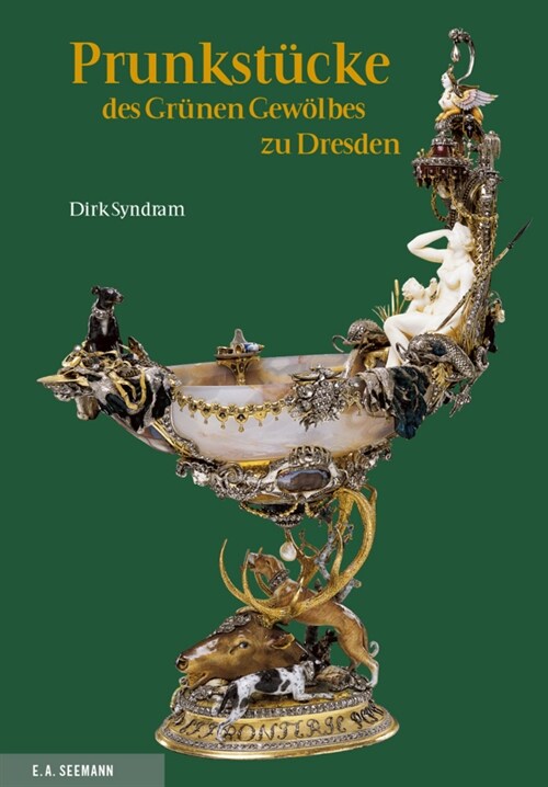 Prunkstucke des Grunen Gewolbes zu Dresden (Hardcover)