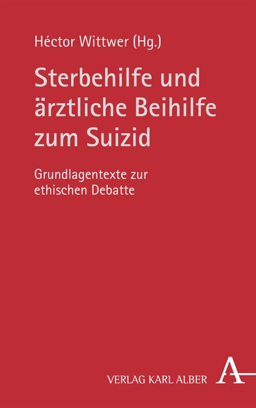 Sterbehilfe Und Arztliche Beihilfe Zum Suizid: Grundlagentexte Zur Ethischen Debatte (Paperback, 1. Auflage)