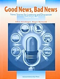 [중고] Good News, Bad News: Teachers Book : New Stories for Listening and Discussion (Paperback)