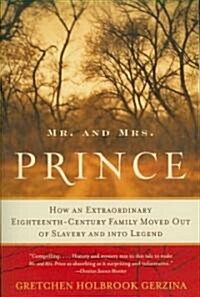 Mr. and Mrs. Prince: How an Extraordinary Eighteenth-Century Family Moved Out of Slavery and Into Legend (Paperback)