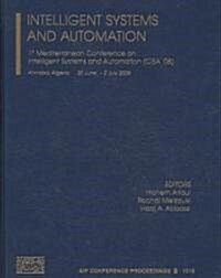 Intelligent Systems and Automation: 1st Mediterranean Conference on Intelligent Systems and Automation (Hardcover)