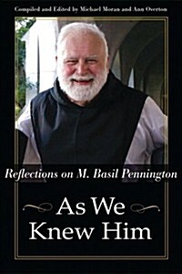 As We Knew Him: Reflections on M. Basil Pennington (Hardcover)
