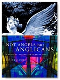 Not Angels But Anglicans : An Illustrated History of Christianity in the British Isles (Paperback, Rev ed)