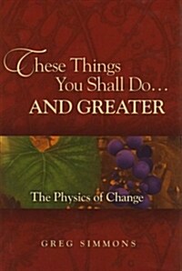These Things You Shall Do...and Greater (Hardcover)