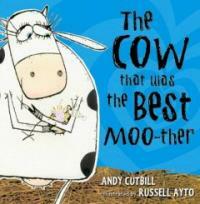The Cow That Was the Best Moo-ther (Hardcover)
