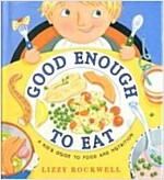 Good Enough to Eat: A Kid's Guide to Food and Nutrition (Paperback)