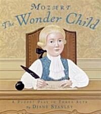 Mozart: The Wonder Child: A Puppet Play in Three Acts (Hardcover)