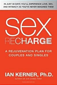 Sex Recharge: A Rejuvenation?plan for Couples and Singles (Paperback)