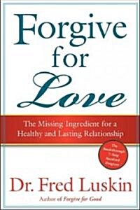 Forgive for Love: The Missing Ingredient for a Healthy and Lasting Relationship (Paperback)