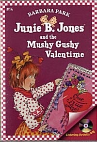 Junie B. Jones #14 : and the Mushy Gushy Valentime (Paperback + CD)