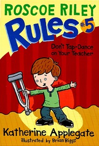 Roscoe Riley Rules. 5, Don't Tap-Dance on Your Teacher