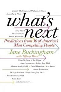 Whats Next: Predictions from 50 of Americas Most Compelling People (Paperback)