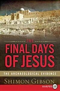 The Final Days of Jesus: The Archaeological Evidence (Paperback, Harperluxe)
