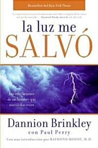 La Luz Me Salvo: Las Revelaciones de un Hombre Que Murio DOS Veces (Paperback)