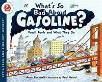 What's So Bad about Gasoline?: Fossil Fuels and What They Do (Paperback) - Fossil Fuels and What They Do