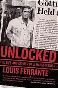 Unlocked: The Life and Crimes of a Mafia Insider (Paperback)