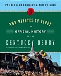 Two Minutes to Glory: The Official History of the Kentucky Derby (Paperback)