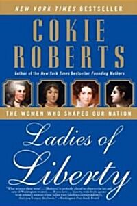 Ladies of Liberty: The Women Who Shaped Our Nation (Paperback)