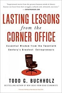 Lasting Lessons from the Corner Office: Essential Wisdom from the Twentieth Centurys Greatest Entrepreneurs (Paperback)