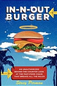 [중고] In-N-Out Burger: A Behind-The-Counter Look at the Fast-Food Chain That Breaks All the Rules (Hardcover)