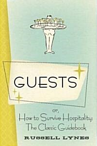 Guests: Or, How to Survive Hospitality: The Classic Guidebook (Paperback)