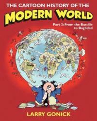 The Cartoon History of the Modern World, Part II: From the Bastille to Baghdad (Paperback) - From the Bastille to Baghdad