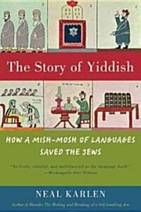 The Story of Yiddish: How a Mish-Mosh of Languages Saved the Jews (Paperback)