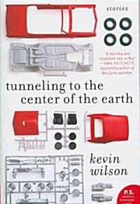 Tunneling to the Center of the Earth: Stories (Paperback, Deckle Edge)