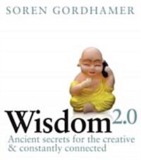 Wisdom 2.0: The New Movement Toward Purposeful Engagement in Business and in Life (Paperback)