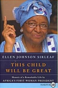 This Child Will Be Great: Memoir of a Remarkable Life by Africas First Woman President (Paperback)