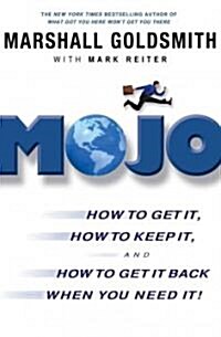 Mojo: How to Get It, How to Keep It, How to Get It Back If You Lose It (Hardcover)