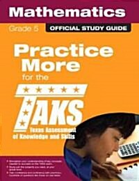 Mathematics Official  Study Guide Practice More for the Taks (Paperback, 1st)