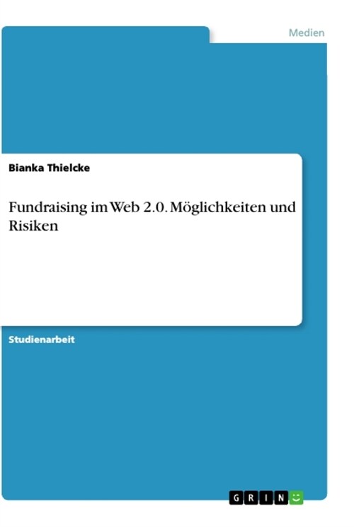 Fundraising im Web 2.0. M?lichkeiten und Risiken (Paperback)