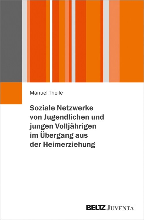 Soziale Netzwerke von Jugendlichen und jungen Volljahrigen im Ubergang aus der Heimerziehung (Paperback)