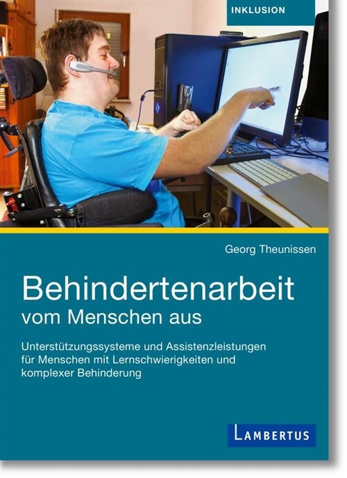 Behindertenarbeit vom Menschen aus: Personenzentriert, lebensweltbezogen, sozialraumorientiert (Paperback)