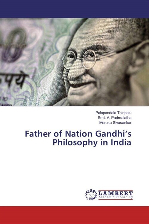 Father of Nation Gandhis Philosophy in India (Paperback)