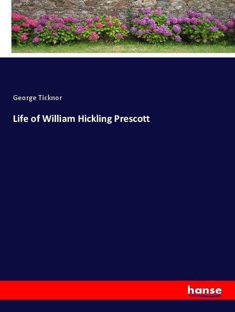 Life of William Hickling Prescott (Paperback)