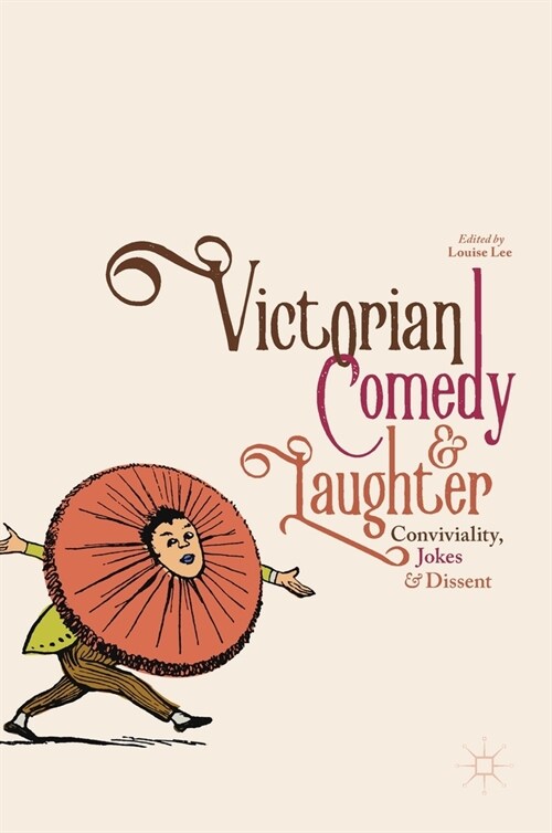 Victorian Comedy and Laughter : Conviviality, Jokes and Dissent (Hardcover, 1st ed. 2020)