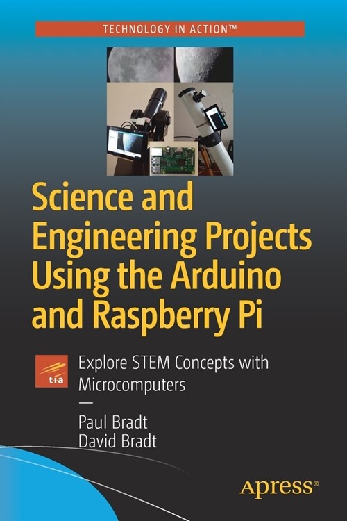 Science and Engineering Projects Using the Arduino and Raspberry Pi: Explore Stem Concepts with Microcomputers (Paperback)