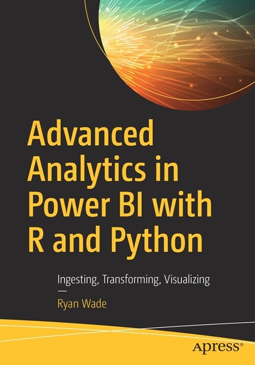 Advanced Analytics in Power Bi with R and Python: Ingesting, Transforming, Visualizing (Paperback)
